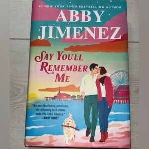 Say You’ll Remember Me by Abby Jimenez Hardcover book